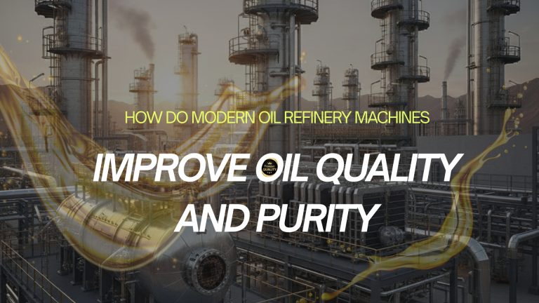 How Do Advanced Edible Oil Refining Solutions Improve Oil Quality and Efficiency?