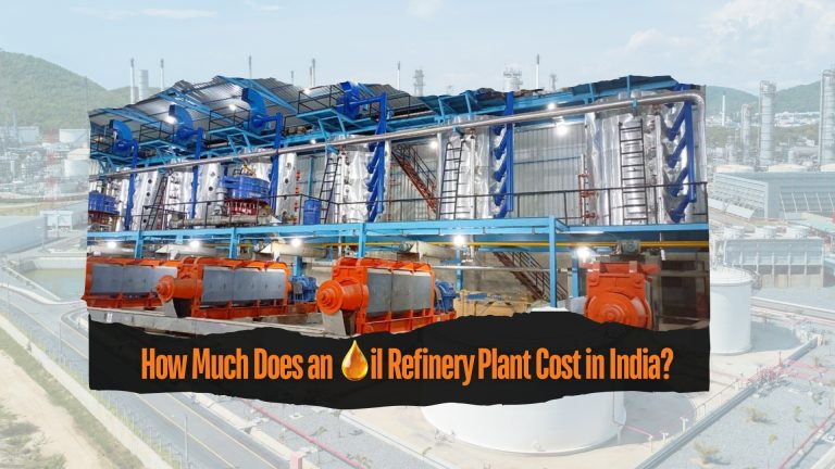 How Much Does an Oil Refinery Plant Cost in India?