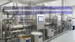 Vegetable Oil Refinery Machines for Modern Oil Mills